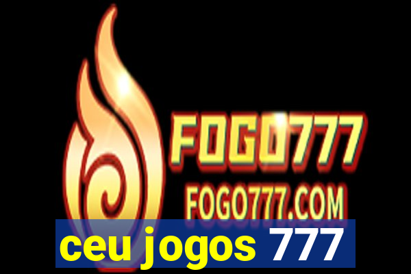 ceu jogos 777